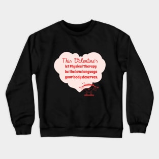 This Valentine's let Physical Therapy be the love language your body deserves. Crewneck Sweatshirt